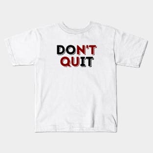 Don't Quit Kids T-Shirt